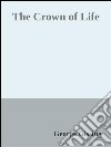 The crown of life. E-book. Formato EPUB ebook