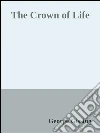 The crown of life. E-book. Formato Mobipocket ebook di George Gissing
