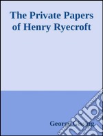 The private papers of Henry Ryecroft. E-book. Formato Mobipocket