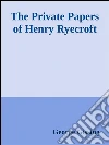 The private papers of Henry Ryecroft. E-book. Formato EPUB ebook di George Gissing