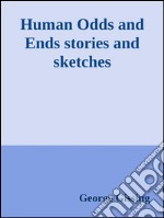 Human odds and ends stories and sketches. E-book. Formato Mobipocket ebook