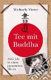 Tee mit Buddha : Mein Jahr in einem japanischen Kloster. E-book. Formato EPUB ebook di Michaela Vieser