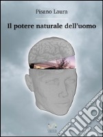 Il potere naturale dell'uomo. E-book. Formato EPUB ebook