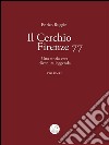 Il Cerchio Firenze 77, una storia vera divenuta leggenda Vol 1. E-book. Formato EPUB ebook di Enrico Ruggini