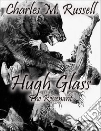 Hugh GlassThe Revenant. E-book. Formato EPUB ebook di Charles M. Russell