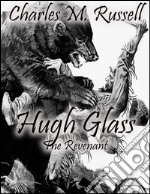 Hugh GlassThe Revenant. E-book. Formato Mobipocket ebook