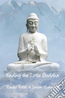 Finding the Little Buddha. E-book. Formato EPUB ebook di Ronald Ritter