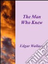 The man who knew. E-book. Formato EPUB ebook