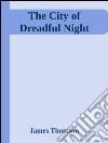 The City of Dreadful Night . E-book. Formato EPUB ebook di James Thomson