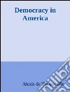Democracy in America . E-book. Formato EPUB ebook di Alexis de Tocqueville