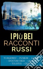 I più bei racconti russi. E-book. Formato EPUB ebook