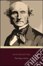 John Stuart Mill: The Major Works (Centaur Classics). E-book. Formato EPUB ebook