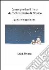 Come gestire le feste di Natale mentre si vive un lutto: 64 (+1) idee per sopravvivere allo stress e celebrare i nostri cari che sono venuti a mancare. E-book. Formato Mobipocket ebook di Luigi Frezza