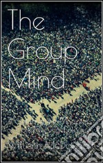 The Group Mind . E-book. Formato EPUB ebook