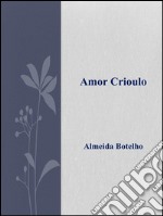 Amor crioulo. E-book. Formato EPUB