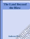 The land beyond the blow. E-book. Formato EPUB ebook