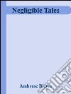 Negligible Tales . E-book. Formato EPUB ebook