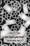 Non sono uno chef...ma mi piace cucinare. E-book. Formato EPUB ebook di Alessandra Dapas