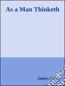 As a Man Thinketh . E-book. Formato Mobipocket ebook di James Allen