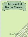 The Island of Doctor Moreau . E-book. Formato EPUB ebook di H. G. Wells