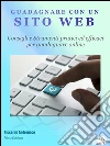 Guadagnare con un sito web. E-book. Formato EPUB ebook di Riccardo Andronaco
