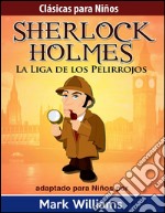 Sherlock Holmes: Sherlock Para Niños: La Liga de los Pelirrojos. E-book. Formato EPUB ebook