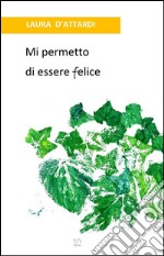 Mi permetto di essere felice. E-book. Formato Mobipocket ebook