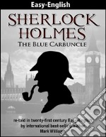 Sherlock Holmes : The Blue Carbuncle re-told in twenty-first century Easy-English. E-book. Formato EPUB ebook