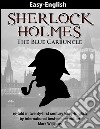 Sherlock Holmes : The Blue Carbuncle re-told in twenty-first century Easy-English. E-book. Formato EPUB ebook