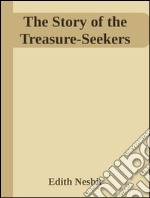 The story of the treasure-seekers. E-book. Formato EPUB ebook