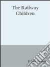 The Railway Children . E-book. Formato EPUB ebook