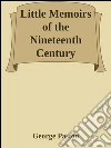 Little Memoirs of the Nineteenth Century . E-book. Formato EPUB ebook di George Paston