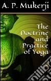 The doctrine and practice of yoga. E-book. Formato EPUB ebook di A. P. Mukerji