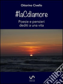 #laCdiamore. E-book. Formato Mobipocket ebook di Ottorino Civello