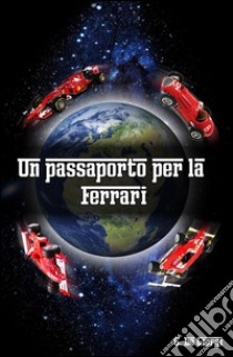 Un passaporto per la Ferrari. E-book. Formato PDF ebook di Giorgio De Giorgi