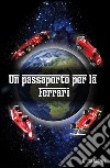 Un passaporto per la Ferrari. E-book. Formato PDF ebook