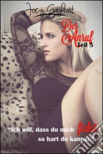 Der Anruf - Teil 5. E-book. Formato EPUB ebook di Jocy Gayheart