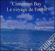 Cinnamon Bay - Le voyage de l'oubli. E-book. Formato Mobipocket ebook di Siegfried Futterlieb