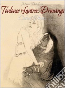 Toulouse Lautrec: drawings colour plates. E-book. Formato EPUB ebook di Maria Peitcheva