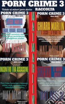 Porn Crime 3: Raccolta Porn crime 3 (porn stories) . E-book. Formato EPUB ebook di Mat Marlin