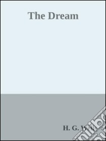 The dream. E-book. Formato Mobipocket ebook di H. G. Wells