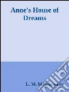 Anne's house of dreams. E-book. Formato EPUB ebook di L. M. Montgomery