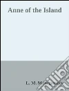 Anne of the island. E-book. Formato Mobipocket ebook di L. M. Montgomery