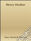 Henry Dunbar. E-book. Formato Mobipocket ebook