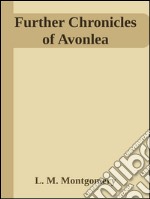 Further chronicles of Avonlea. E-book. Formato EPUB ebook