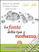 La fonte della tua ricchezza. E-book. Formato EPUB ebook