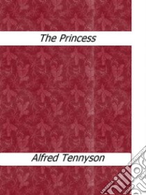 The princess. E-book. Formato Mobipocket ebook di Alfred Tennyson