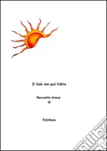 Il Sole non può fallire. E-book. Formato Mobipocket ebook di Polianna