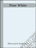 Poor White. E-book. Formato EPUB ebook