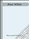 Poor White. E-book. Formato EPUB ebook
